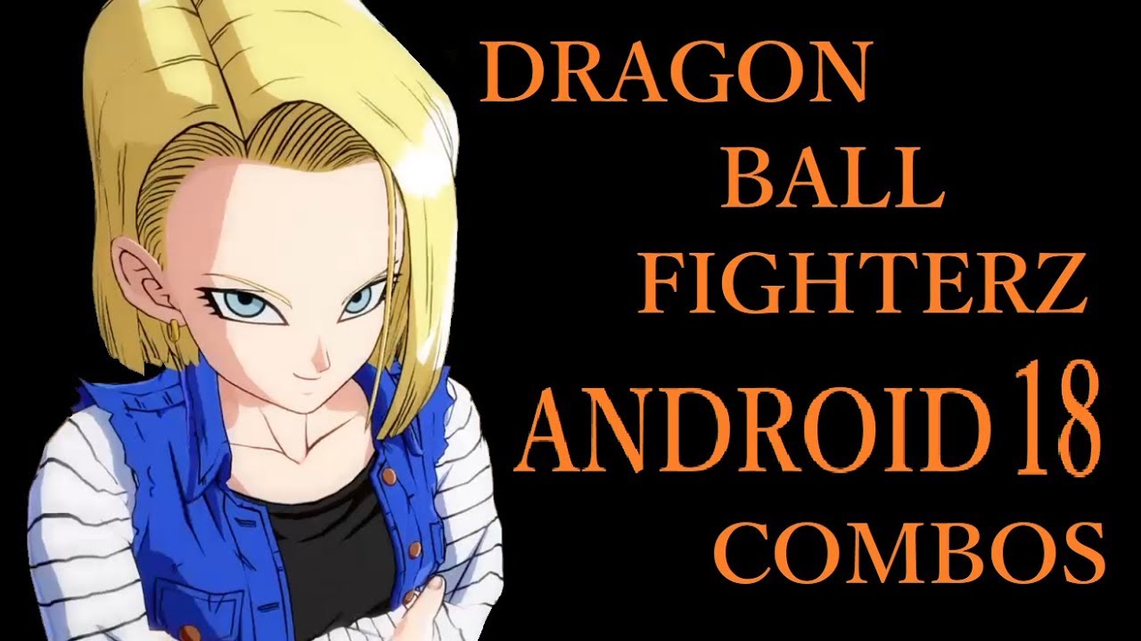 DRAGON BALL FIGHTERZ ANDROID 18 BASIC COMBOS【ドラゴンボールファイターズ 人造人間18号 基礎コンボ】