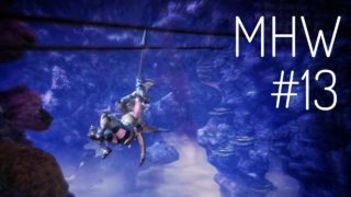 #13【MHW】しあわせ過ぎるロープリフト「モンスターハンター:ワールド」