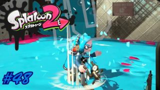 #47【ナワバリバトル】六花の「Splatoon2（スプラトゥーン2）」【シューティング】