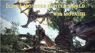 LIVE 【MHW】 ハンマーでぶっ飛ばしてやんよ！ モンスターハンターワールド