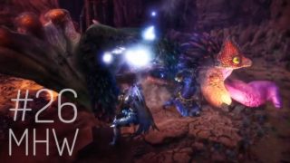 #26【MHW】ムカムカするよー 砂食べちゃうよー「モンスターハンター:ワールド」