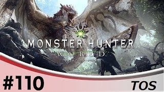 ＃110『アクション』TOSのモンスターハンター：ワールド