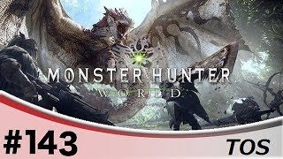 ＃143『アクション』TOSのモンスターハンター：ワールド