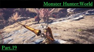#19【モンスターハンター：ワールド】ガンランサーくらら、別武器に挑戦【くらら】